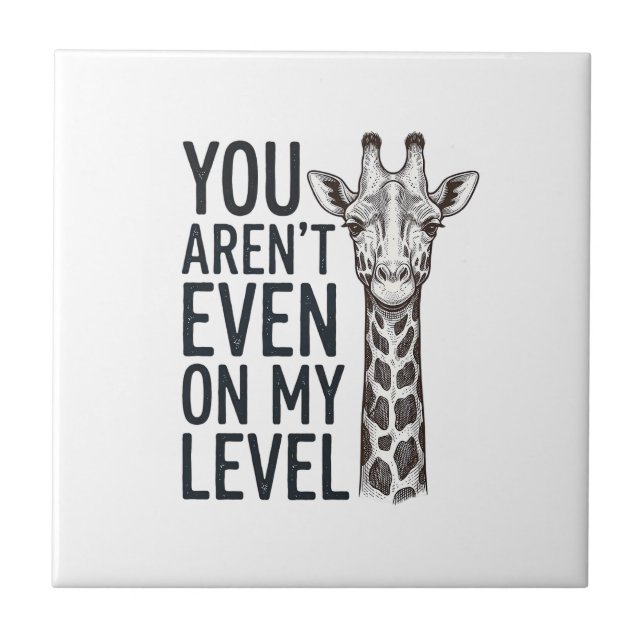 Carreau Girafe Drôle Vous N'Êtes Même Pas Sur Mon Niveau T (Devant)
