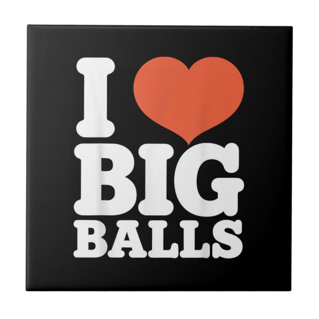Carreau I Love Big Balls, Hetero Women Gay Men Lovers Ball (Devant)