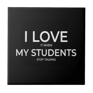 Carreau I Love It When My Students Stop Talking Highschool