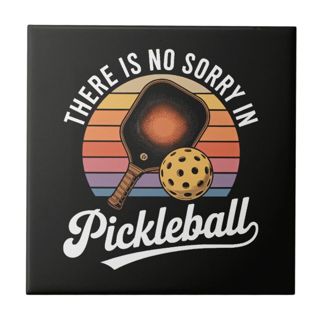 Carreau Il n'y a pas de désolé au pickleball (Devant)