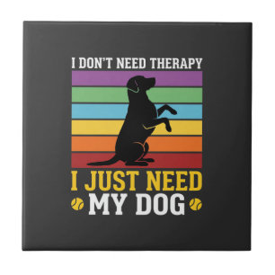 Carreau J'ai juste besoin de la thérapie de mon chien