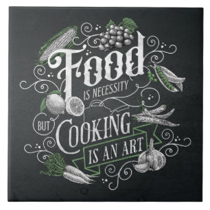 Carreau La nourriture est une nécessité, la cuisine est un
