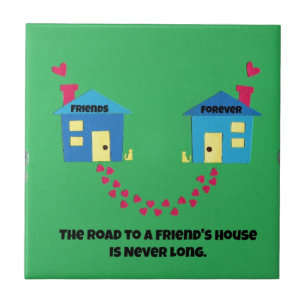 Carreau La route à une maison d'amis n'est jamais longue