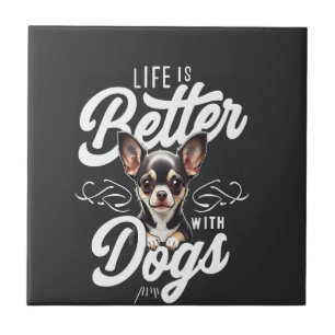 Carreau La vie est meilleure avec des chiens Chihuahua