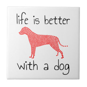 Carreau La vie est meilleure avec un chien - Amoureux des