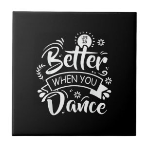 Carreau La vie est meilleure quand on danse Danseur drôle