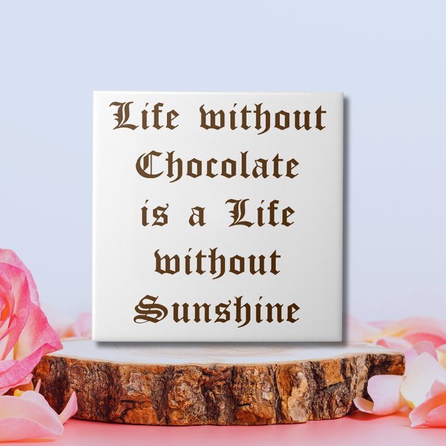 Carreau La vie sans chocolat est une vie sans soleil (Life without Chocolate is a Life without Sunshine Tile)