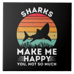 Carreau Les requins me rendent heureux, vous pas tant que