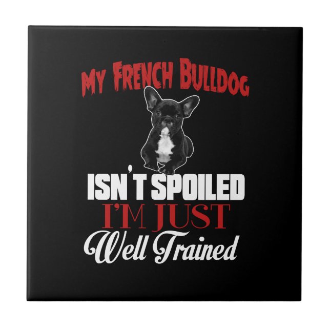 Carreau Mon Bouledogue Français n'est pas gâté (Devant)