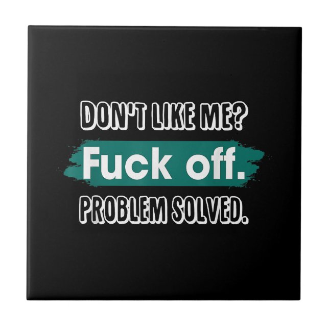 Carreau Ne m'aime pas F*ck Off Problem solved Funny Sassy (Devant)