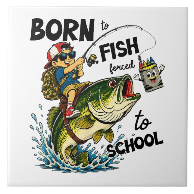 Carreau Né pour aller à la pêche forcé d'aller à l'école (Devant)