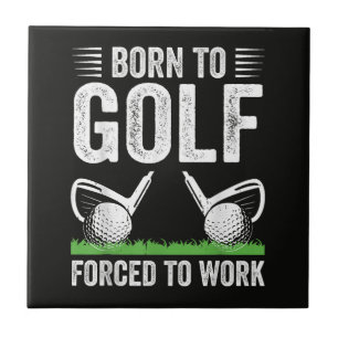 Carreau Né pour le golf, forcé de travailler Citation drôl
