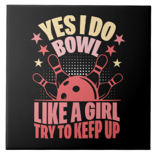 Carreau Oui, je joue au bowling comme une fille, essayez d