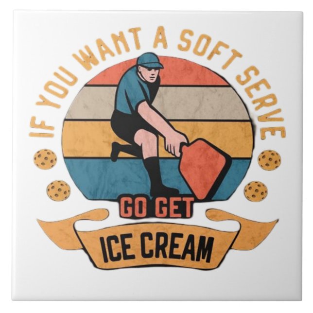 Carreau Pickleball Si vous voulez Soft Serve aller obtenir (Devant)