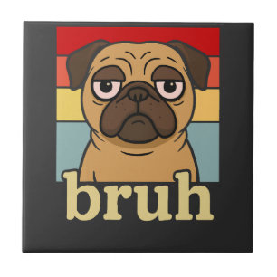 Carreau Pug Drôle Bruh Chien Silly Amoureux de Chien Humou