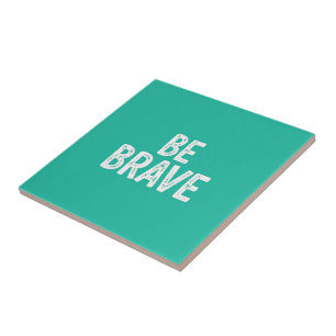 Carreau Soyez courageux citation motivationnelle simple