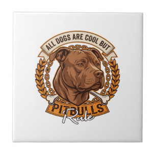 Carreau Tous les chiens sont cool mais les Pitbulls règnen