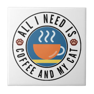 Carreau Tout ce dont j'ai besoin c'est du café et mon chat