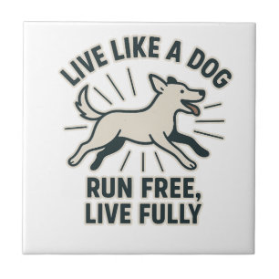 Carreau Vivez comme un chien qui court libre, vivez pleine