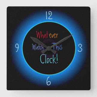 Carrée Quoi qu'il en soit, regardez cette horloge >Horlog