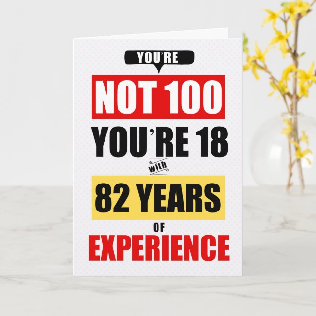 Carte 100e anniversaire drôle 82 ans d'expérience (Fleur jaune)