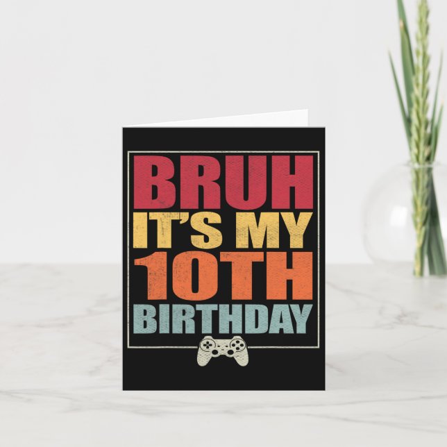 Carte 10 ans Anniversaire Gamer Boy Bruh C'est My 10th B (Devant)