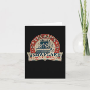 Carte 2 Side Trump's Snowflake Removal Service Funny Tru
