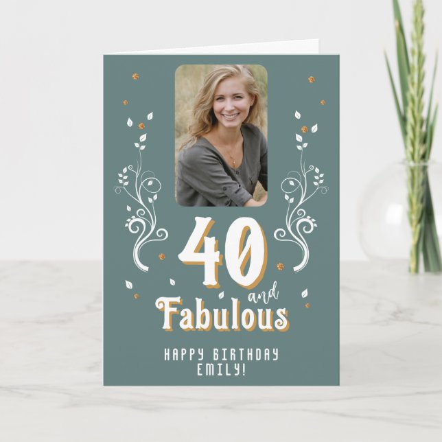 Carte 40 and Fabulous Foliage Photo 40th Birthday (Devant)