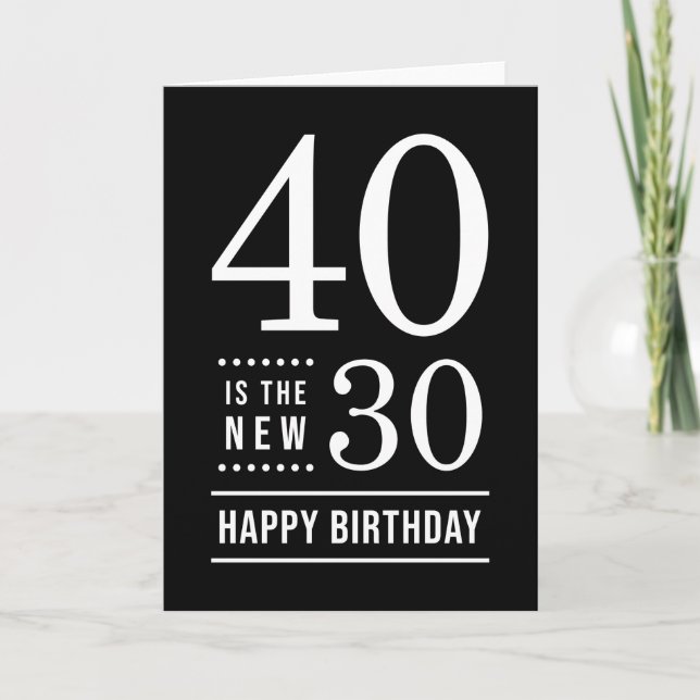 Carte 40e anniversaire Noir et Blanc 40 est le nouveau 3 (Devant)