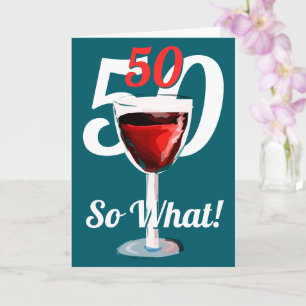 Carte 50 Et alors Vin Rouge Motivant 50e Anniversaire