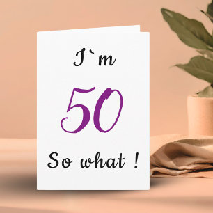 Carte 50e anniversaire drôle J'ai 50 ans et alors Motiva