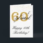 Carte 60 & Splendid Happy Birthday 60th Sixty<br><div class="desc">Cette conception a été créée par art numérique. Elle peut être personnalisée dans la zone fournie ou customisée en choisissant le clic pour customiser une autre option et en modifiant l'âge, les initiales ou les mots. Vous pouvez également modifier la couleur et le style du texte ou supprimer le texte...</div>