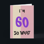 Carte 60e anniversaire pour son drôle<br><div class="desc">60e anniversaire pour sa carte amusante. Une grande carte de voeux pour quelqu'un,  surtout pour elle ou lui célébrant le 60e anniversaire. Il vient avec une citation drôle I`m 60 alors quoi,  et est parfait pour une personne avec un sens de l'humour.</div>