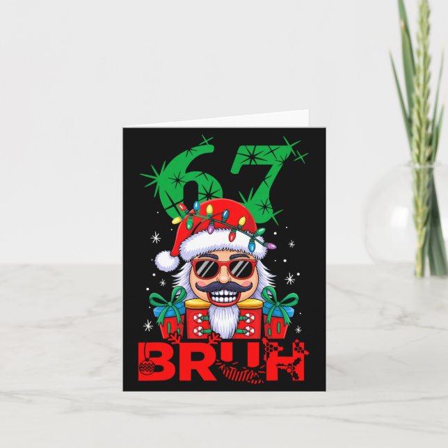 Carte 67 Christmas Nutcracker Bruh 6 7 Funny Christmas 6 (Devant)