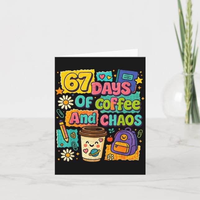 Carte 67 Days Of Coffee And Chaos Funny Quote  (Devant)
