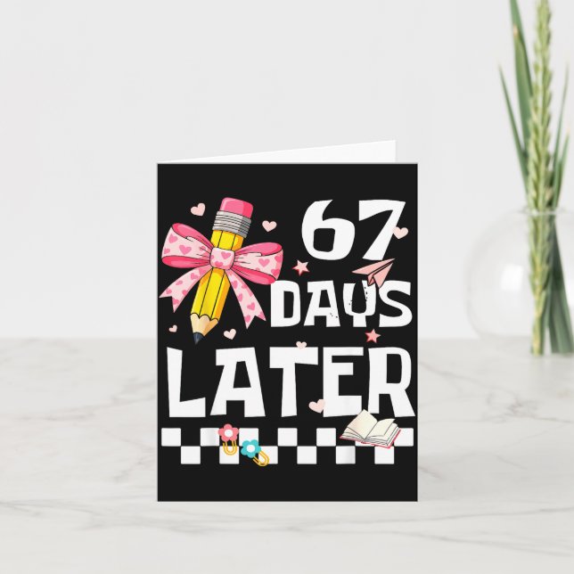 Carte 67 Days Of School Funny 67 Days Later Student Teac (Devant)