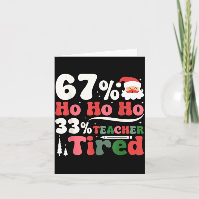 Carte 67% Ho Ho Ho 33% Teacher Tired Retro Christmas 67  (Devant)