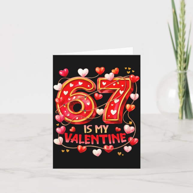 Carte 67 Is My Valentine Hearts Six Seven Meme Funny Say (Devant)