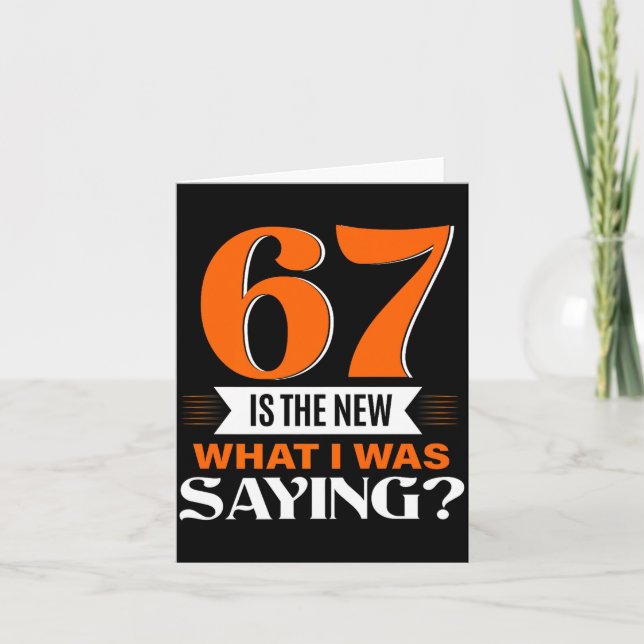 Carte 67 Is The New What I Was Saying Funny 67th Birthda (Devant)