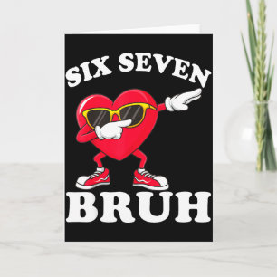 Carte 67 Six Seven Bruh Drôle Saint-Valentin 6 7 Meme Ho