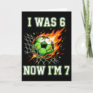 Carte 6 7 J'étais 6 Maintenant j'ai 7 ans Foot Fête Socc