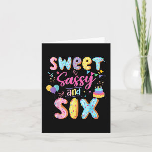 Carte 6e anniversaire fille Sweet Sassy Sweet et Six Don