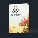 Carte 80 alors What Sea Beach Oleander Floral 80th Birth<br><div class="desc">80 alors What Sea Beach Oleander Floral carte 80th Birthday Card. Une belle photo naturelle de laurier-rose en fleurs sur la plage et la mer. Floral 80e anniversaire carte de voeux avec une citation amusante et inspirante I'm 80, alors Quoi et est parfait pour une personne avec un sens du...</div>