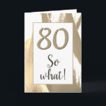 Carte 80 Donc Elegant Golden Tulip 80th Birthday<br><div class="desc">80 Donc Elegant Golden Tulip 80th Birthday Card. Elegant abstract golden and white tulip design with age number and inspirational text 80 So what. A great birthday card for a person celebrating the 80th birthday. Great for a person with a sense of humour. You can customize the greeting card with...</div>