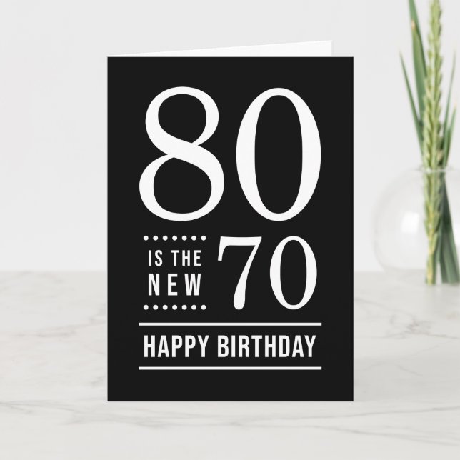 Carte 80e anniversaire Noir et Blanc 80 est le nouveau 7 (Devant)