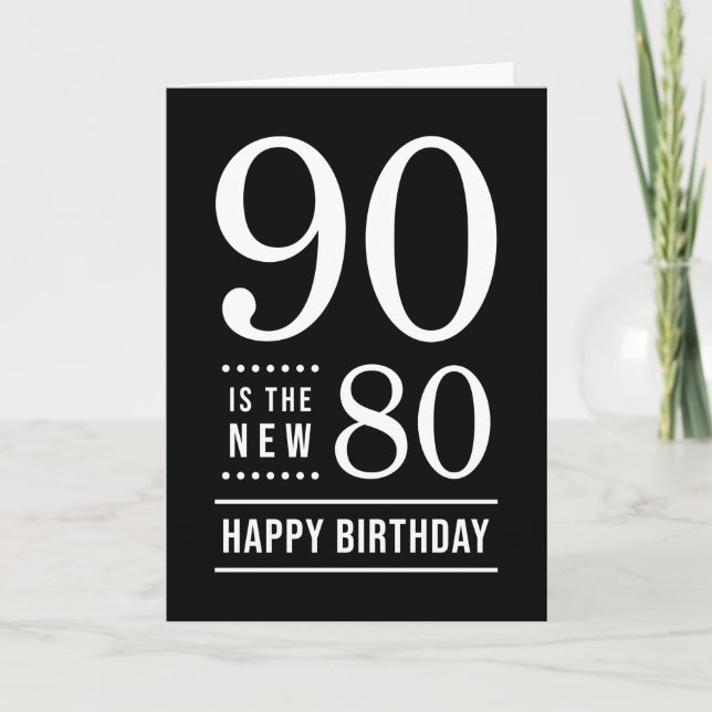 Carte 90e anniversaire Noir et Blanc 90 est le nouveau 8 (Devant)
