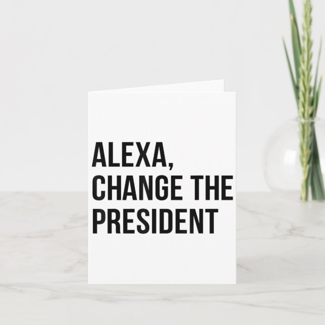 Carte A Change The President Funny Saying Quote  (Devant)