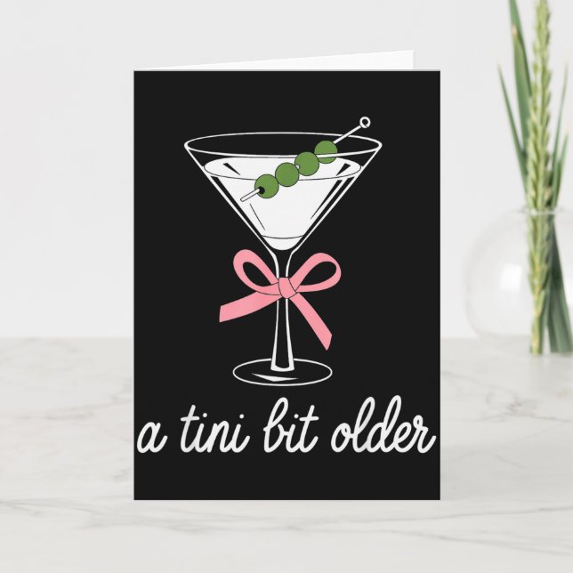 Carte A Little Bit Older Birthday Funny Saying Martini D (Devant)