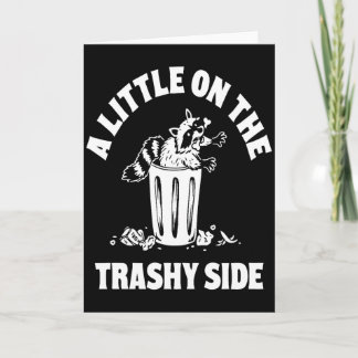 Carte A Little On The Trashy Side – Funny Raccoon Trash