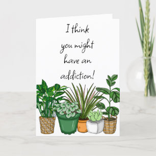 Carte Addicité aux Plantes   Funny Friendship Card